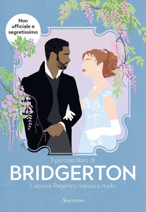 Il piccolo libro di Bridgerton. L’epoca Regency messa a nudo