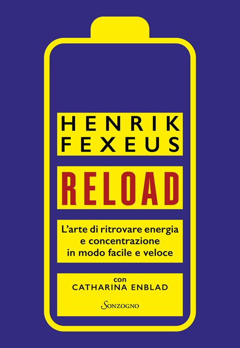 Reload. L'arte di ritrovare energia e concentrazione in modo facile e veloce