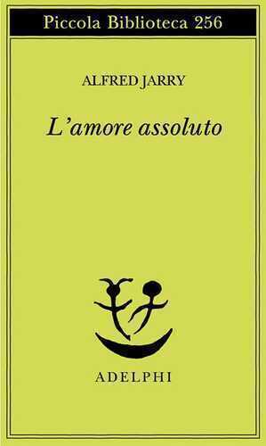 L'amore assoluto — Alfred Jarry