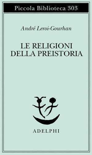Le religioni della preistoria. Paleolitico
