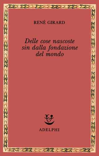 Delle cose nascoste sin dalla fondazione del mondo. Ricerche con Jean-Michel Oughourlian e Guy Lefort