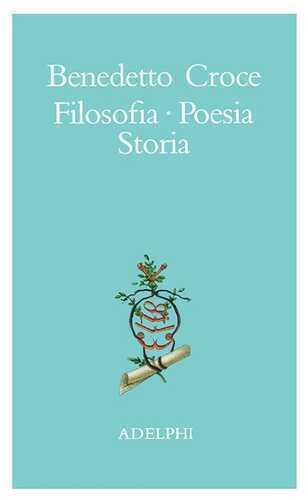 Filosofia, poesia, storia. Pagine tratte da tutte le opere a cura dell' autore
