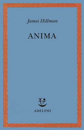 Anima. Anatomia di una nozione personificata