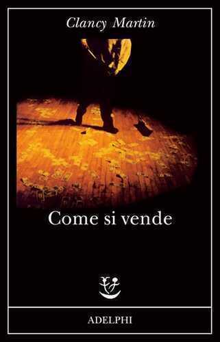 Come si vende — Clancy Martin