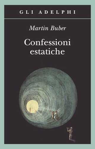 Confessioni estatiche — Martin Buber