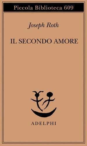 Il secondo amore. Storie e figure — Joseph Roth