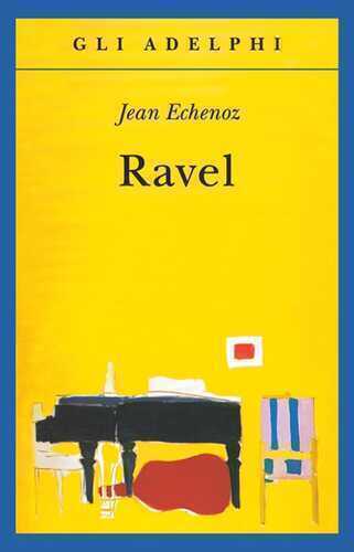 Ravel — Jean Echenoz