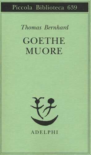 Goethe muore — Thomas Bernhard