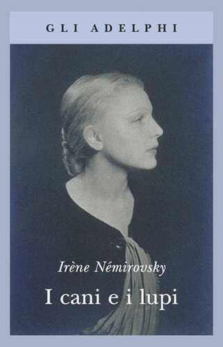 I cani e i lupi — Irène Némirovsky