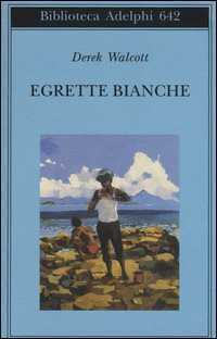 Egrette bianche — Derek Walcott