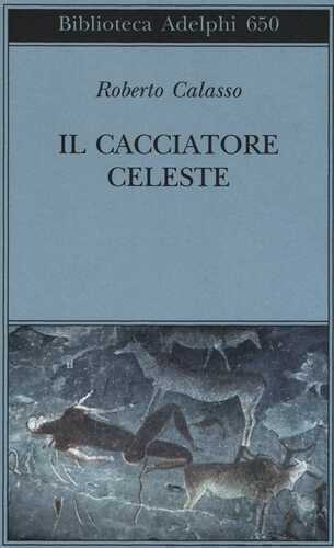 Il cacciatore celeste — Roberto Calasso