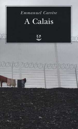 A Calais — Emmanuel Carrère