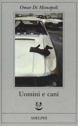 Uomini e cani — Omar Di Monopoli