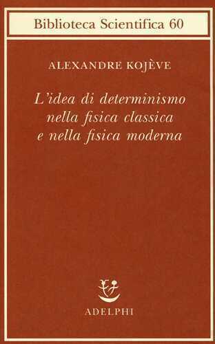L'idea di determinismo nella fisica classica e nella fisica moderna