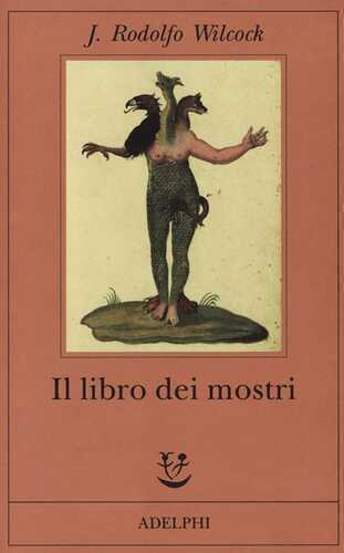 Il libro dei mostri — J. Rodolfo Wilcock