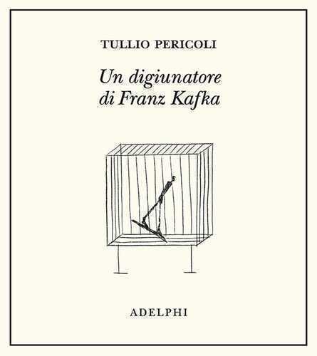 Un digiunatore di Franz Kafka. Ediz. illustrata