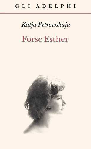 Forse Esther — Katja Petrowskaja