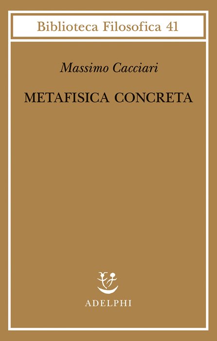 Metafisica concreta — Massimo Cacciari,