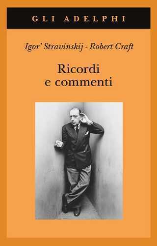 Ricordi e commenti — Igor Stravinskij