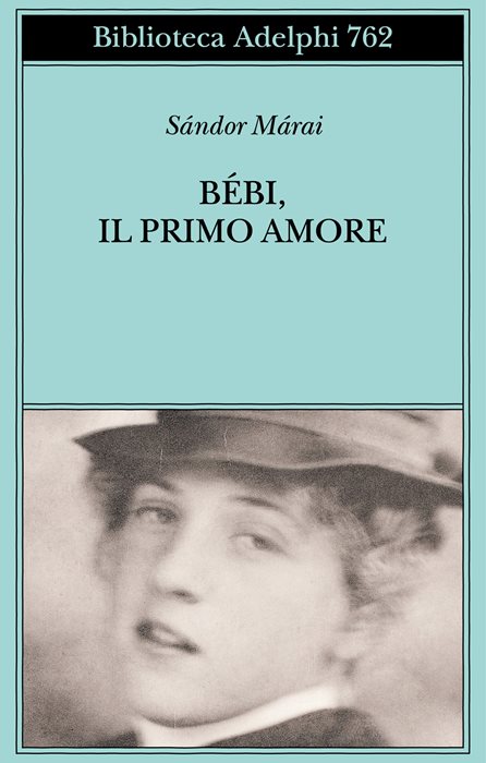 Bébi, il primo amore — Sándor Márai