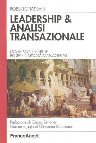 Leadership & analisi transazionale. Come migliorare le proprie capacità manageriali