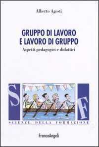 Gruppo di lavoro e lavoro di gruppo. Aspetti pedagogici e didattici
