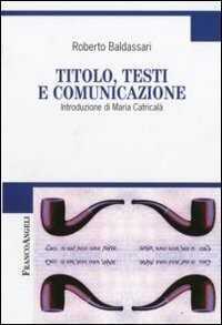 Titolo, testi e comunicazione — Roberto Baldassari