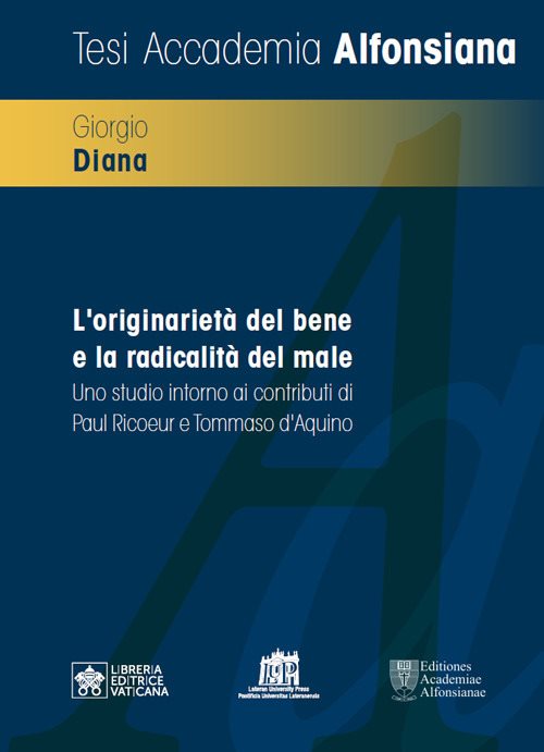 L'originarietà del bene e la radicalità del male. Uno studio intorno ai contributi di Paul Ricoeur e Tommaso d’Aquino