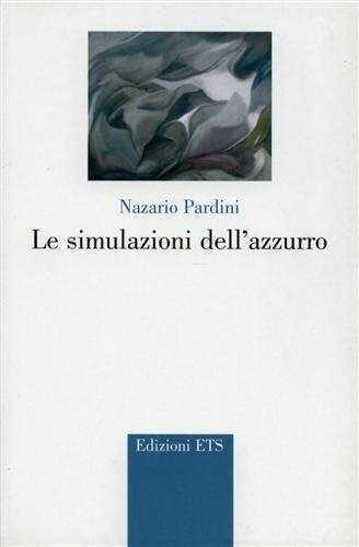 Le simulazioni dell'azzurro. Poesie 1997-2001