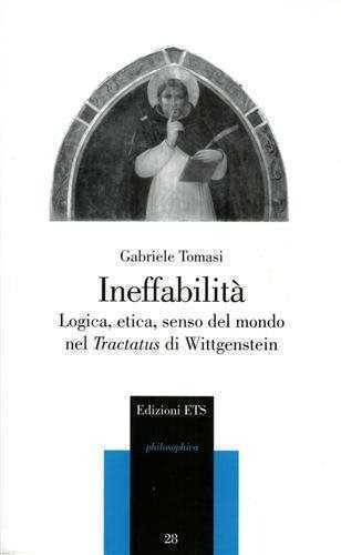 Ineffabilità. Logica, etica, senso del mondo nel Tractatus di Wittgenstein