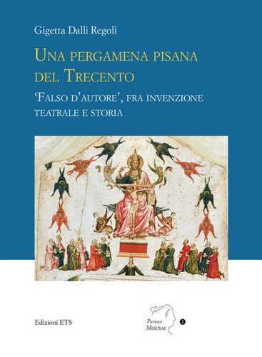 Una pergamena pisana del Trecento. «Falso d'autore», fra invenzione teatrale e storia