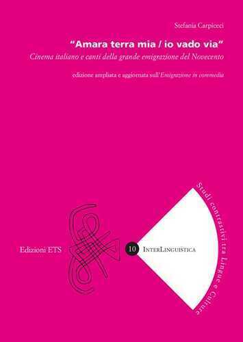 «Amara terra mia / io vado via». Cinema italiano e canti della grande emigrazione del Novecento. Ediz. ampliata