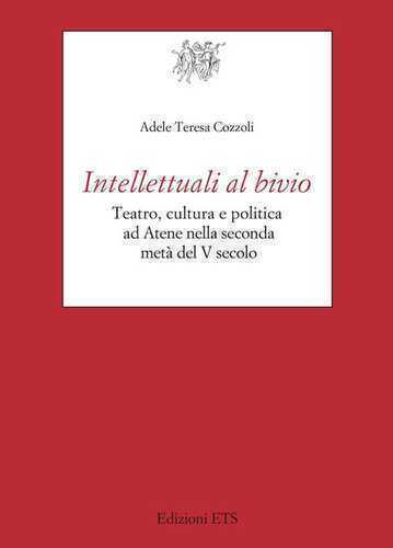 Intellettuali al bivio. Teatro, cultura e politica ad Atene nella seconda metà del V secolo