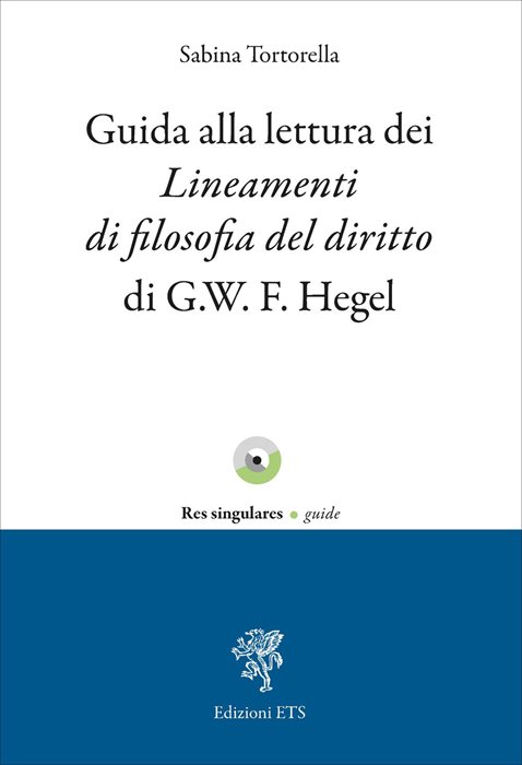 Guida alla lettura dei lineamenti di filosofia del diritto di G.W.F. Hegel