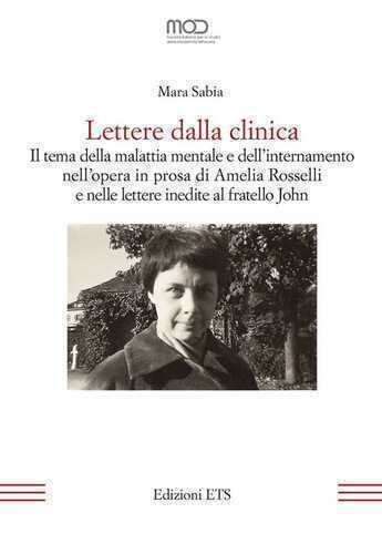 Lettere dalla clinica. Il tema della malattia mentale e dell'internamento nell'opera in prosa di Amelia Rosselli e nelle lettere inedite al fratello John