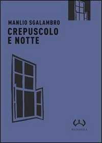 Crepuscolo e notte — Manlio Sgalambro