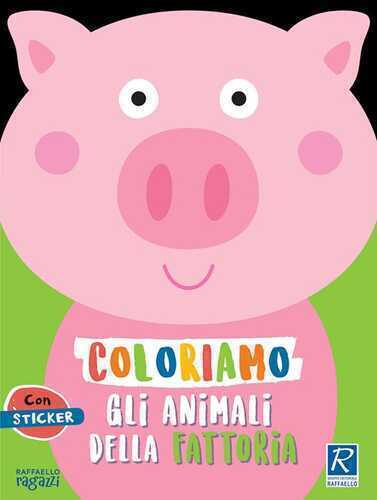 Coloriamo gli animali. La fattoria. Con stickers