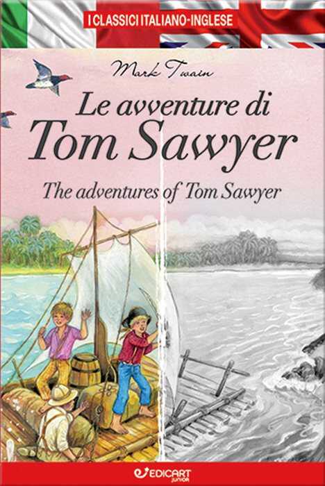 Le avventure di Tom Sawyer-The adventures of Tom Sawyer. I classici italiano-inglese. Ediz. bilingue
