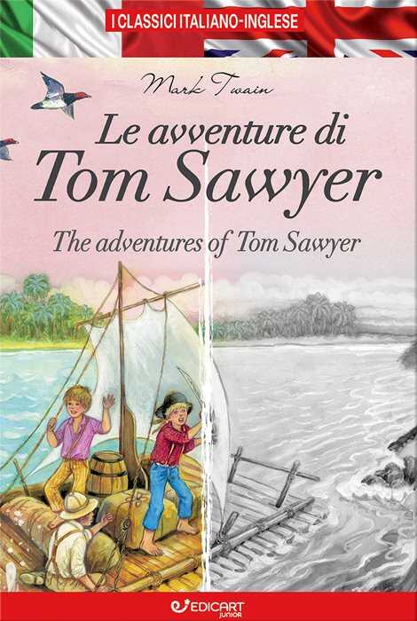 Le avventure di Tom Sawyer-The adventures of Tom Sawyer. I classici italiano-inglese. Ediz. bilingue