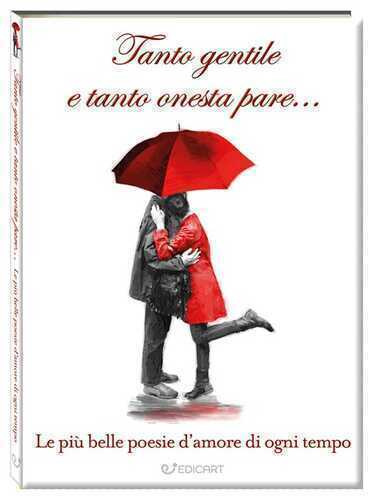 Tanto gentile e tanto onesta pare... Le più belle poesie d'amore di ogni tempo