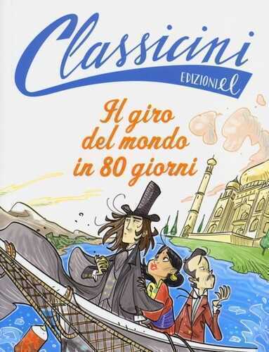 Il giro del mondo in 80 giorni da Jules Verne. Classicini. Ediz. illustrata