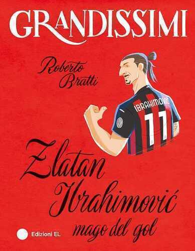 Zlatan Ibrahimović, mago del gol. Ediz. a colori