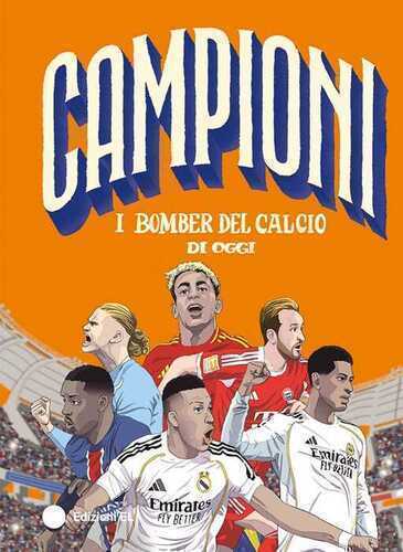 I bomber del calcio di oggi. Ediz. a colori