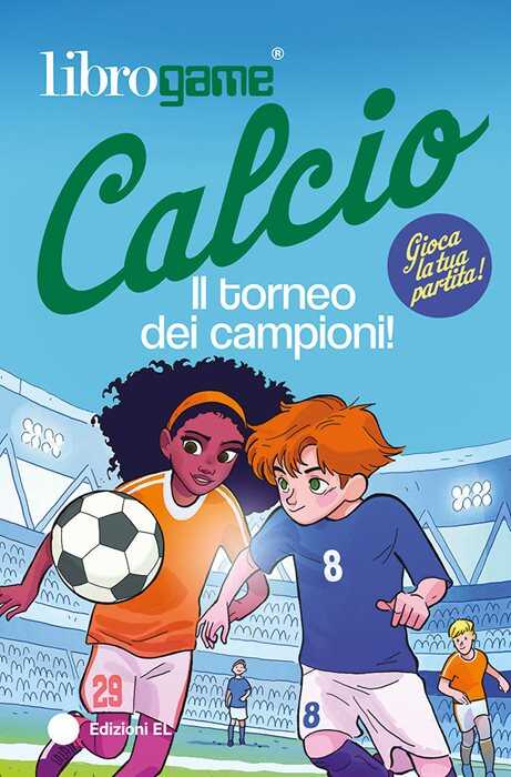 Librogame® Calcio. Il torneo dei campioni! Ediz. illustrata