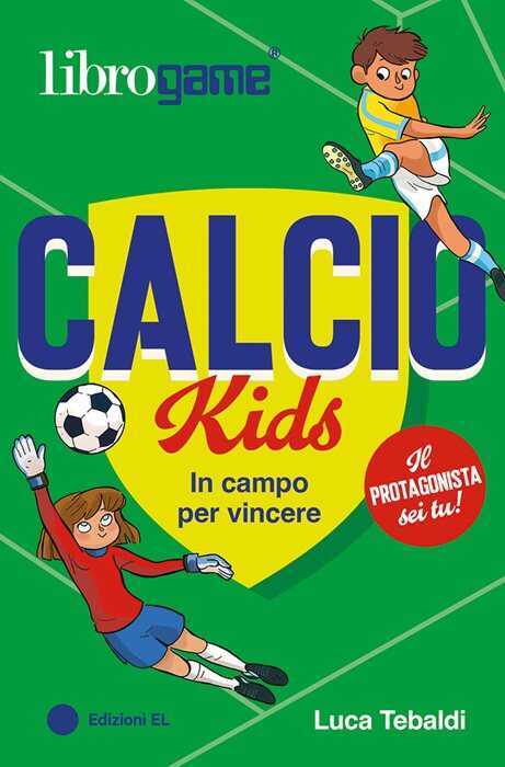 Calcio Kids. In campo per vincere. Ediz. illustrata
