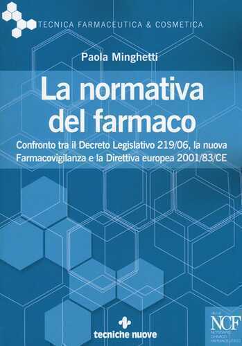 La normativa del farmaco. Confronto tra il Decreto Legislativo 219/06, la nuova Farmacovigilanza e la Direttiva europea 2001/83/CE