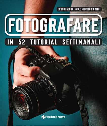 Fotografare in 52 tutorial settimanali — Bruno Faccini