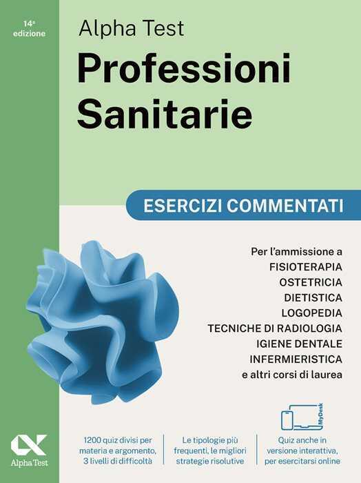 Alpha Test Professioni Sanitarie 2026-2027. Esercizi commentati. Per test di ammissione universitari. Con simulatore online