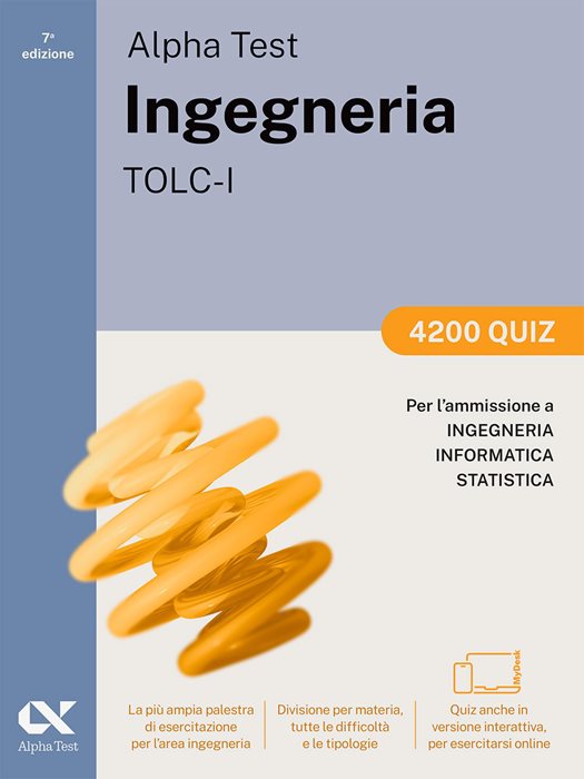 Alpha Test Ingegneria TOLC-I 2026-2027. 4200 quiz. Per test di ammissione universitari. Con simulatore online