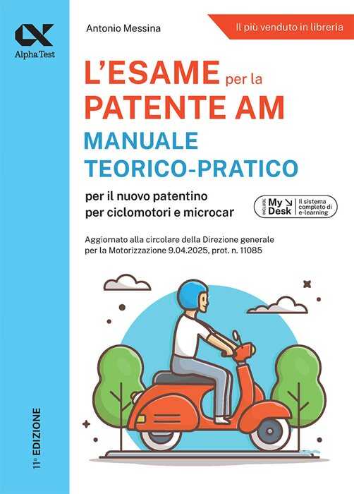 Alpha Test Patente AM. Edizione 2025-2026. Per l’esame teorico e pratico. Con schede fac simile e simulazioni online